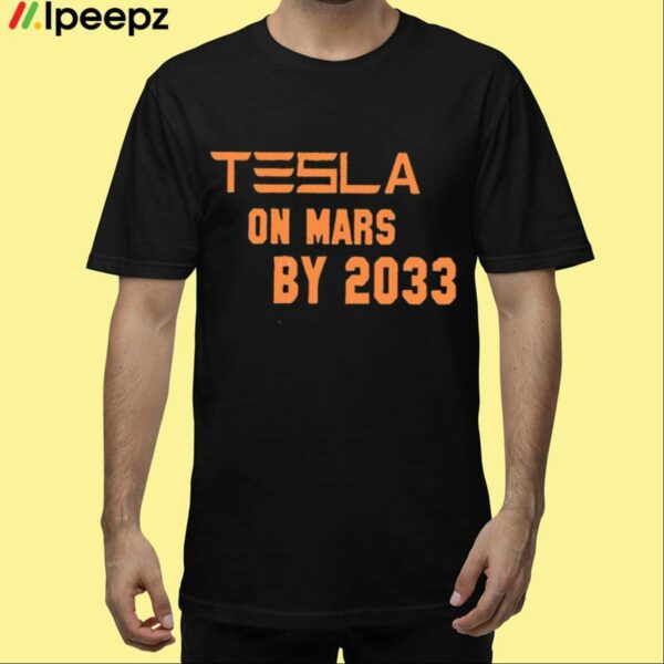 Elon Musk Tesla On Mars By 2033 Shirt