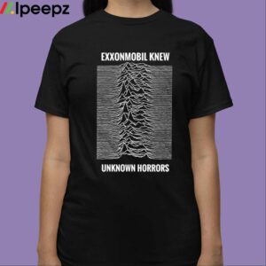 Exxonmobil Knew Unknown Horrors Shirt