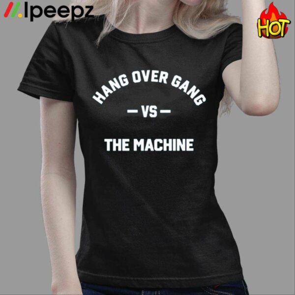 Hang Over Gang Hog Vs The Machine Shirt