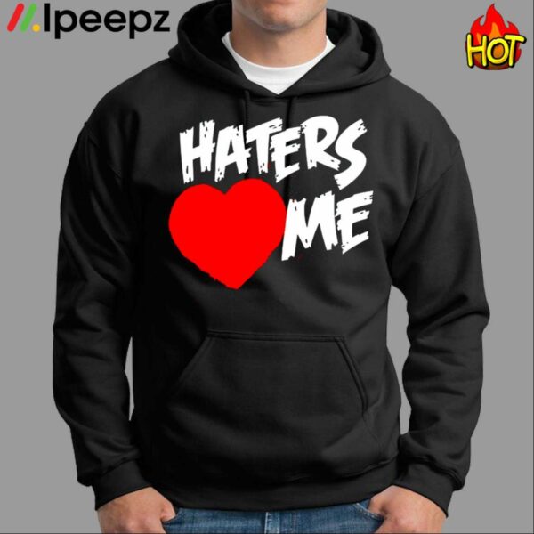 Haters Heart Me Shirt