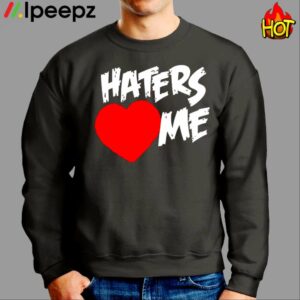 Haters Heart Me Shirt