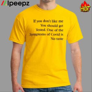 You Dont Like Me You Should Get Tested Shirt