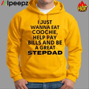 JaySohn Harris I Just Wanna Eat Coochie Help Pay Bills And Be A Great Stepdad Shirt 1