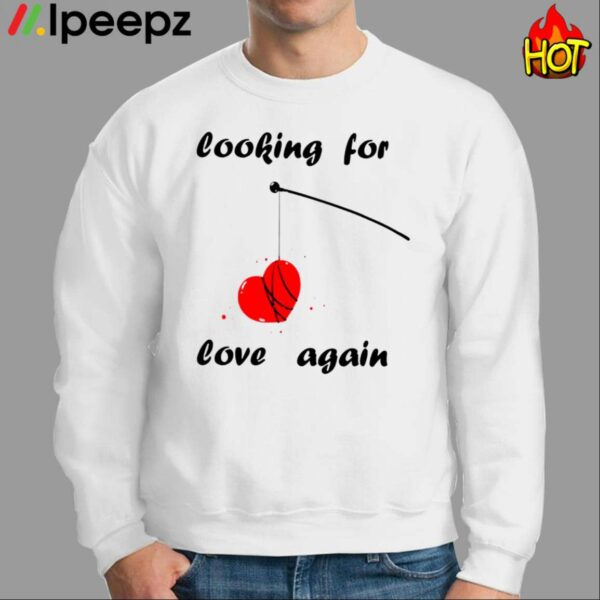 Looking For Love Again Shirt