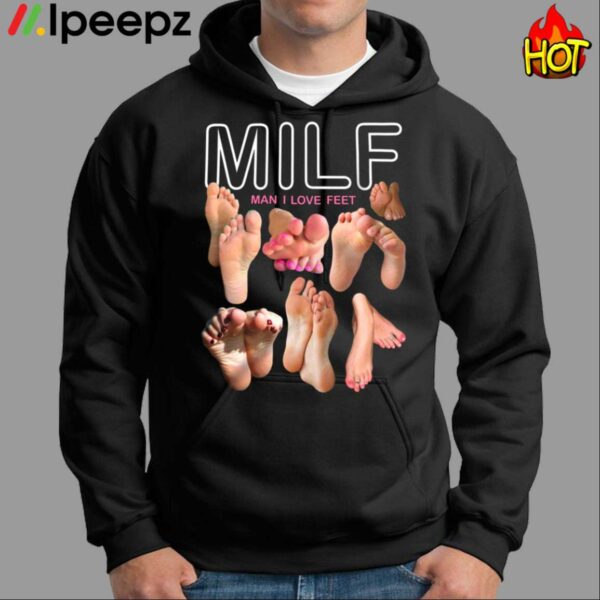 Milf Man I Love Feet Shirt