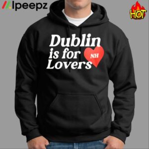 Niall Horan Dublin Is For Lovers Hoodie