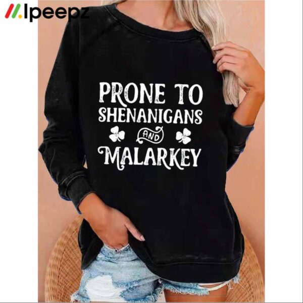 Prone To Shenanigans And Malarkey Print Sweatshirt