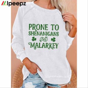 Prone To Shenanigans And Malarkey Print Sweatshirt
