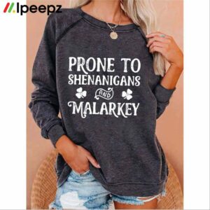 Prone To Shenanigans And Malarkey Print Sweatshirt