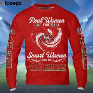 Real Women Love Football Smart Women Love The 49ers 3D Shirt