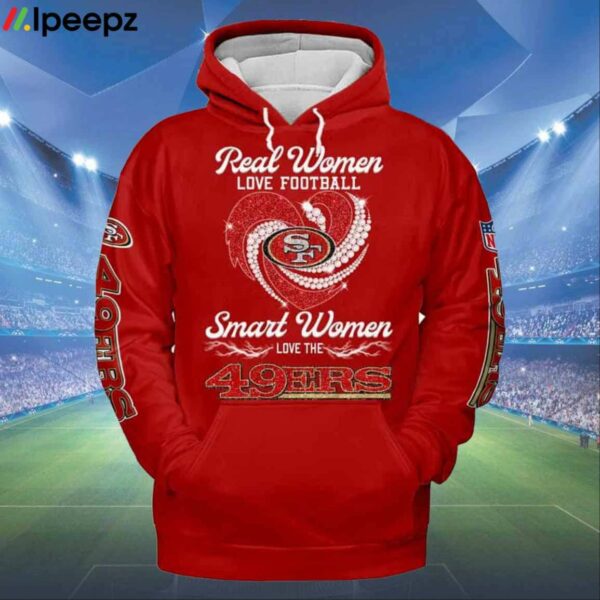 Real Women Love Football Smart Women Love The 49ers 3D Shirt