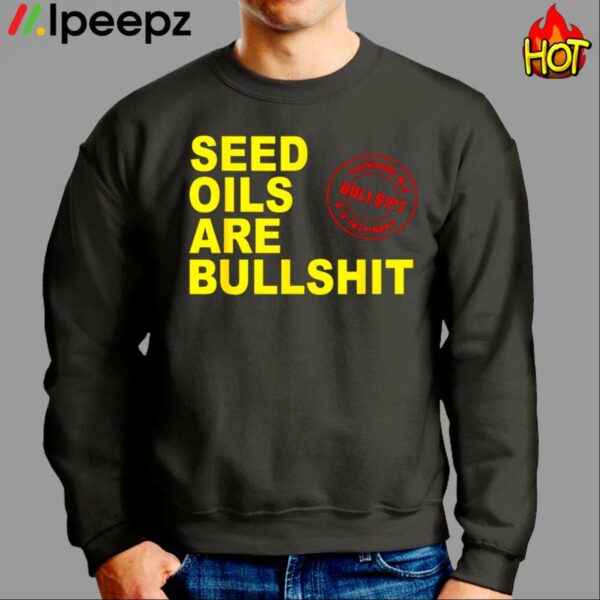 Seed Oils Are Bullshit Shirt