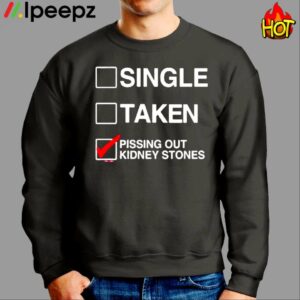 Single Taken Pissing Out Kidney Stones Shirt