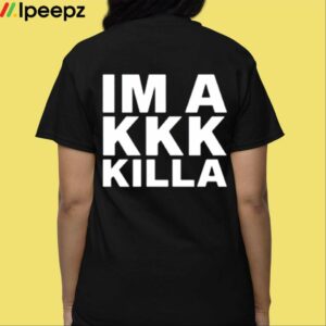 Support Niggaz Im A Kkk Killa Shirt 1