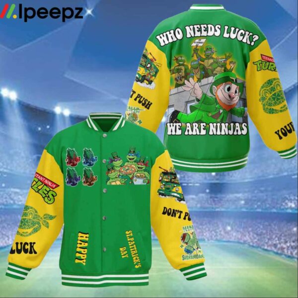 TMNT Saint Patricks Day Who Needs Luck We Are Ninja Baseball Jacket