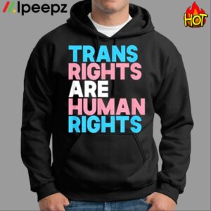 Trans Rights Are Human Rights Shirt