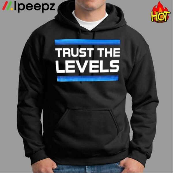 Trust The Levels Shirt