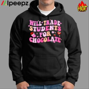 Valentine Will Trade Students For Chocolate Shirt