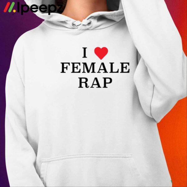 Veeze I Love Female Rap Shirt