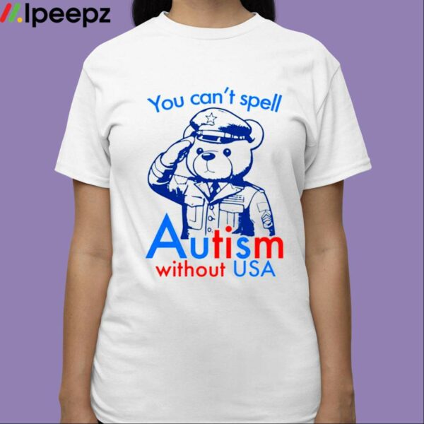 You Cant Spell Autism Without USA Shirt