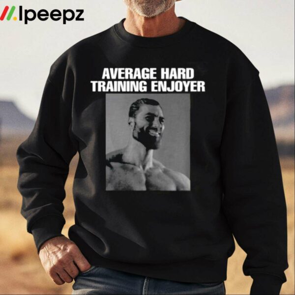 Average Hard Training Enjoyer Shirt
