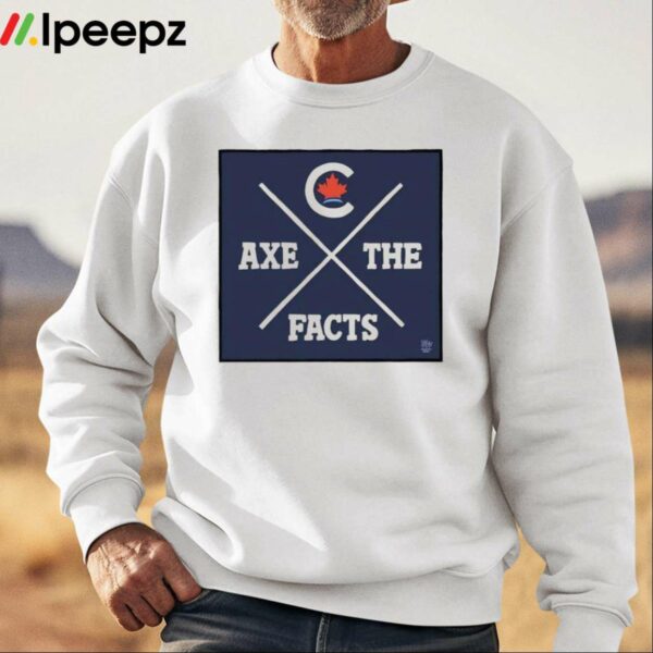 Axe The Facts Shirt