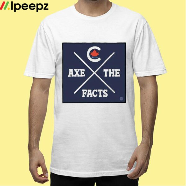 Axe The Facts Shirt