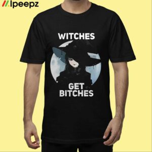 Bluetype Witches Get Bitches Shirt