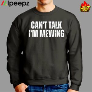 Cant Talk Im Mewing Shirt