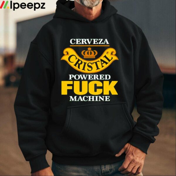 Cerveza Cristal Powered Fuck Machine Shirt