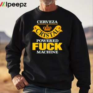 Cerveza Cristal Powered Fuck Machine Shirt