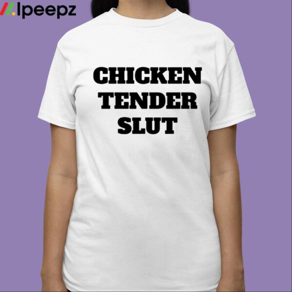 Chicken Tender Slut Shirt