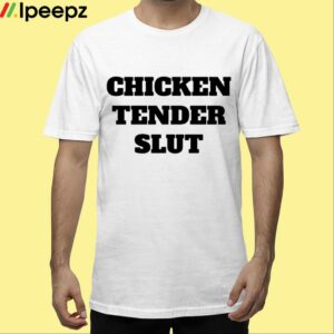 Chicken Tender Slut Shirt