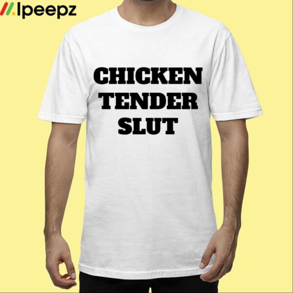 Chicken Tender Slut Shirt