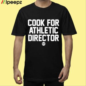 Cook For Athletic Director Shirt