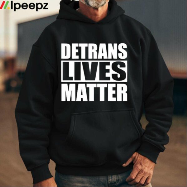 Detrans Lives Matter Shirt