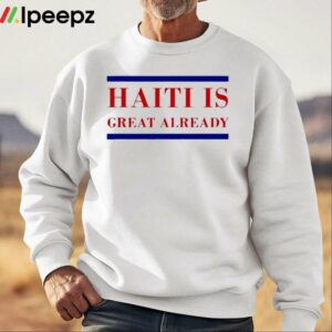 Dom Lucre Haiti Is Great Already Shirt