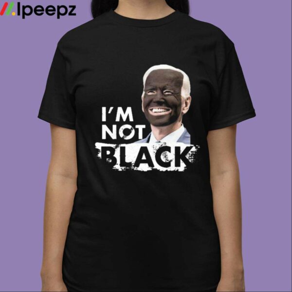 Dom Lucre Joe Biden Im Not Black Shirt