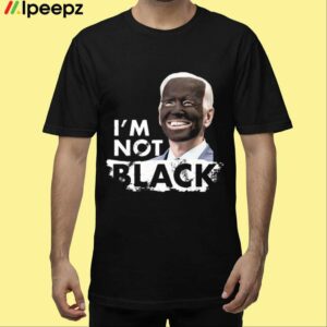 Dom Lucre Joe Biden Im Not Black Shirt