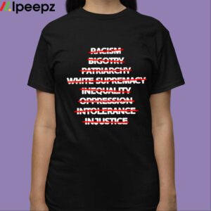 Dont Racism Bigotry Patriarchy White Supremacy Inequality Shirt