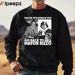 Elected 1972 Born In 1972 Go Back To Hell Mayor Rizzo Shirt