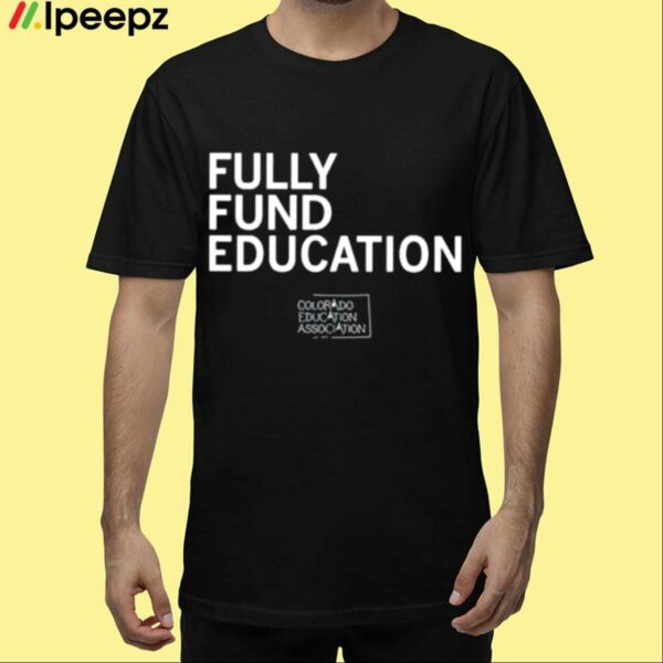 Fully Funded Education Shirt