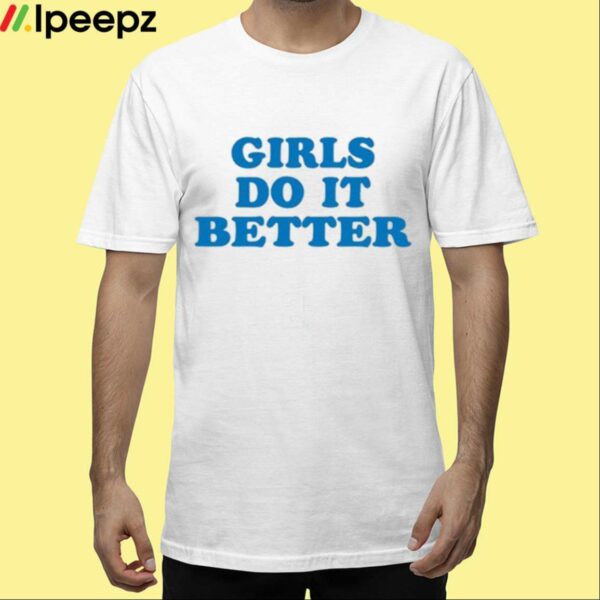 Girl Do It Better Shirt