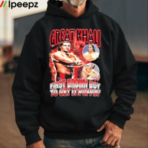 Great Khali First Brown Boy To Get It Poppin Shirt