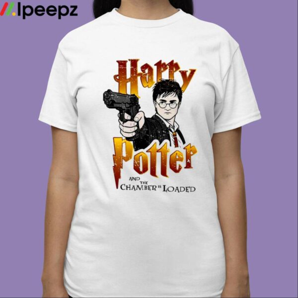 Harry Potter And The Chamber Is Loaded Shirt