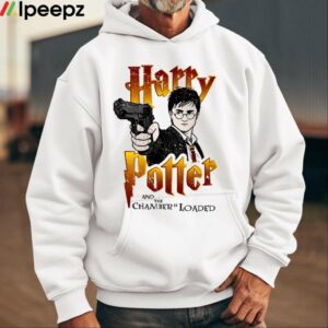 Harry Potter And The Chamber Is Loaded Shirt