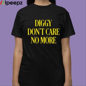 Hivemind Diggy Dont Care No More Shirt