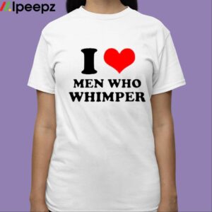 Horse Dentist I Love Men Who Whimper Shirt