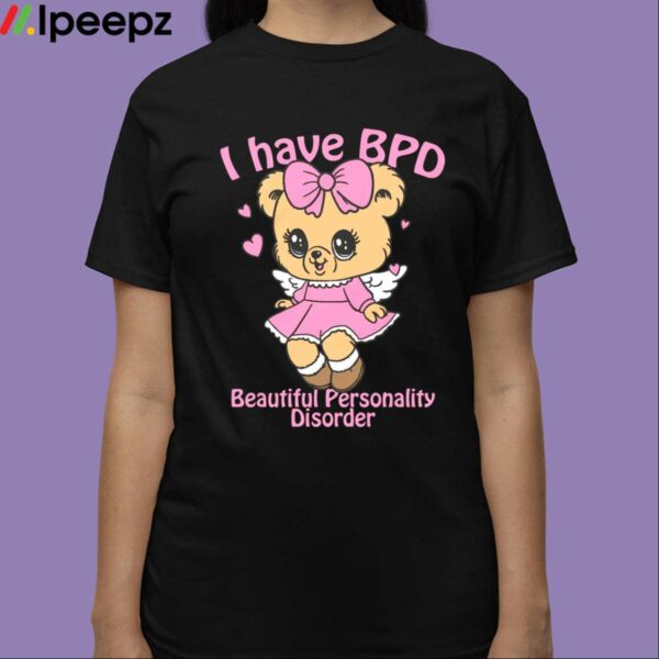 I Have BPD Beautiful Personality Disorder Shirt