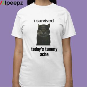 I Survived Todays Tummy Ache Shirt